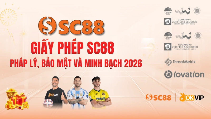 Giấy Phép SC88: Pháp Lý, Bảo Mật Và Minh Bạch 2026 15 Giấy Phép SC88: Pháp Lý, Bảo Mật Và Minh Bạch 2026
